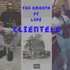 Too Smooth - Clientele (feat. Lopè) - Single